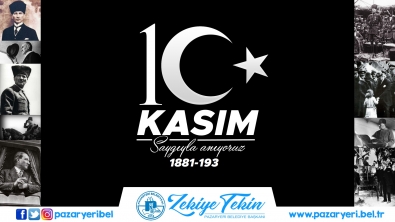 Belediye Başkanımız Zekiye Tekin' in 10 Kasım Atatürk' ü Anma Günü Mesajı